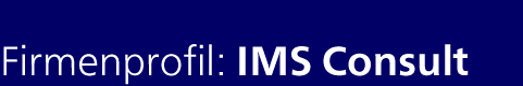 Firmen Profil: IMS Consult